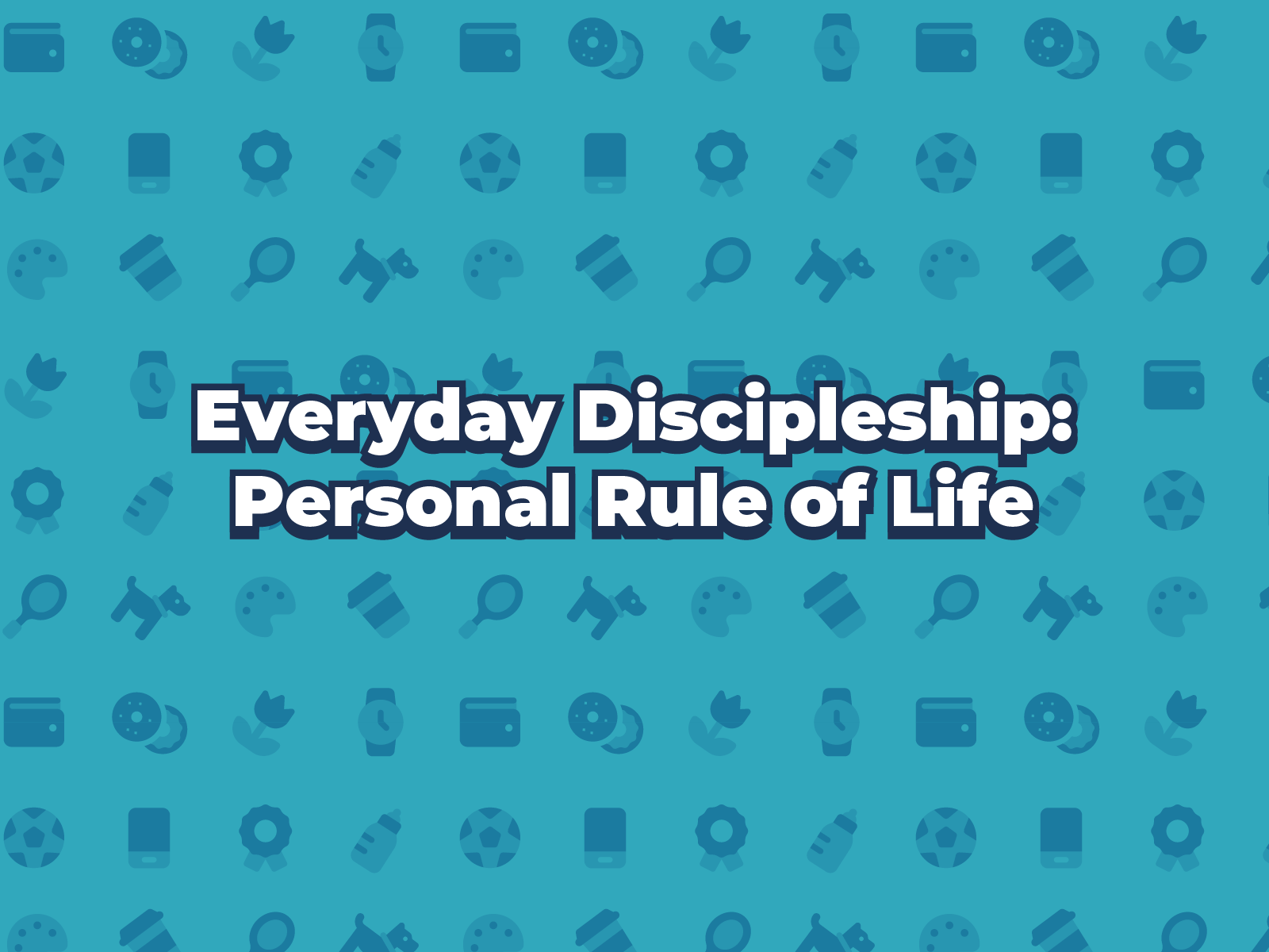 The words "Everyday Discipleship: Personal Rule of Life", written on a blue icon background